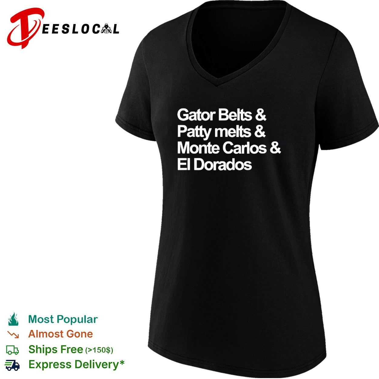 Gator Belts and Patty melts and Monte Carlos and El Dorados shirt