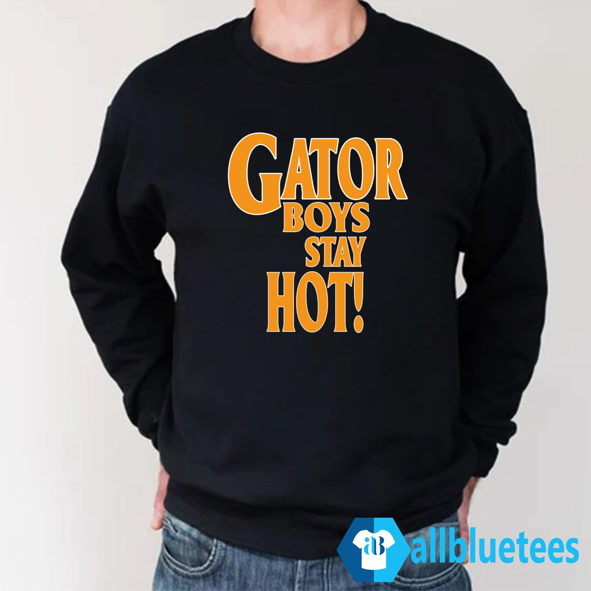 Gator Boys Stay Hot Shirt
