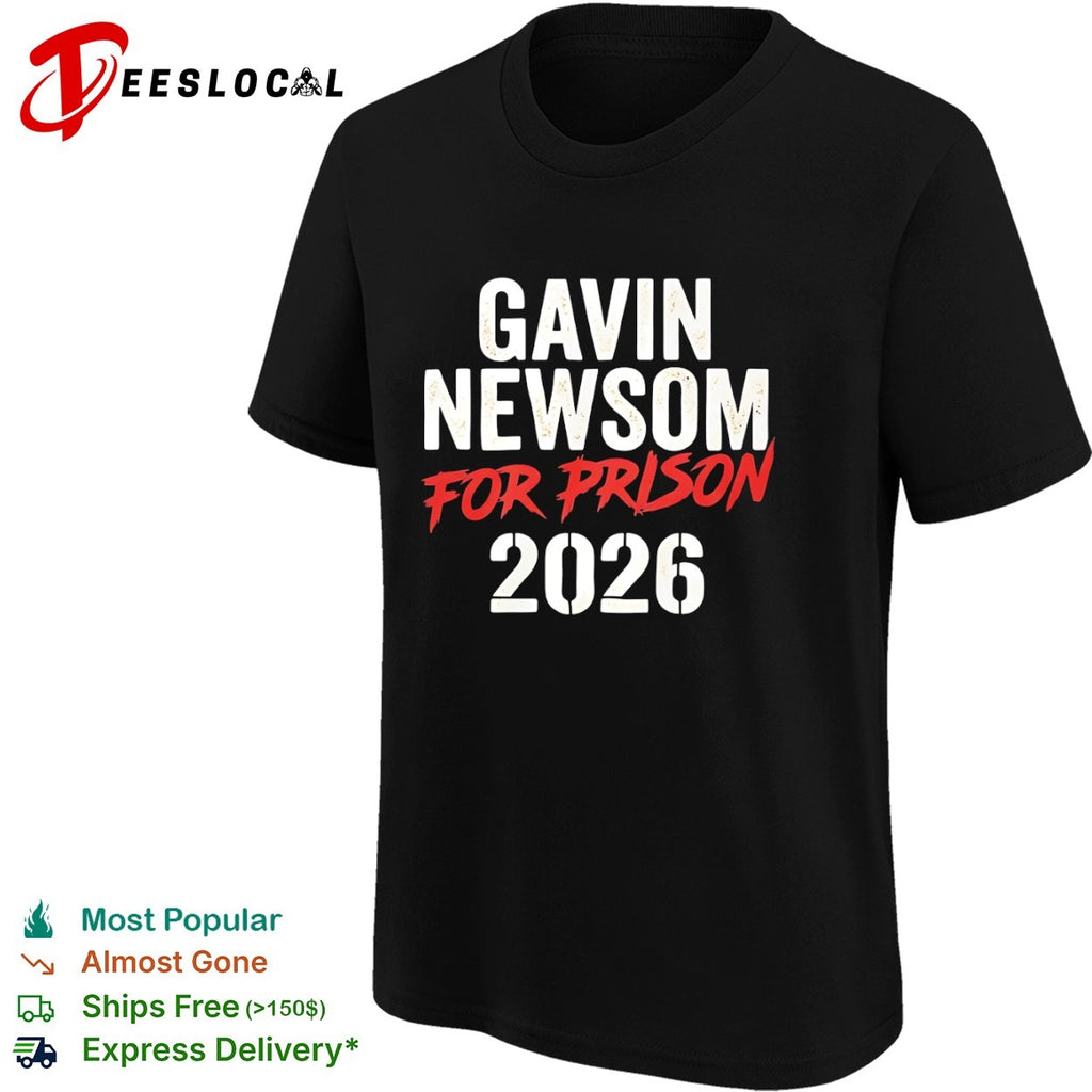 Gavin Newsom for prison 2026 shirt