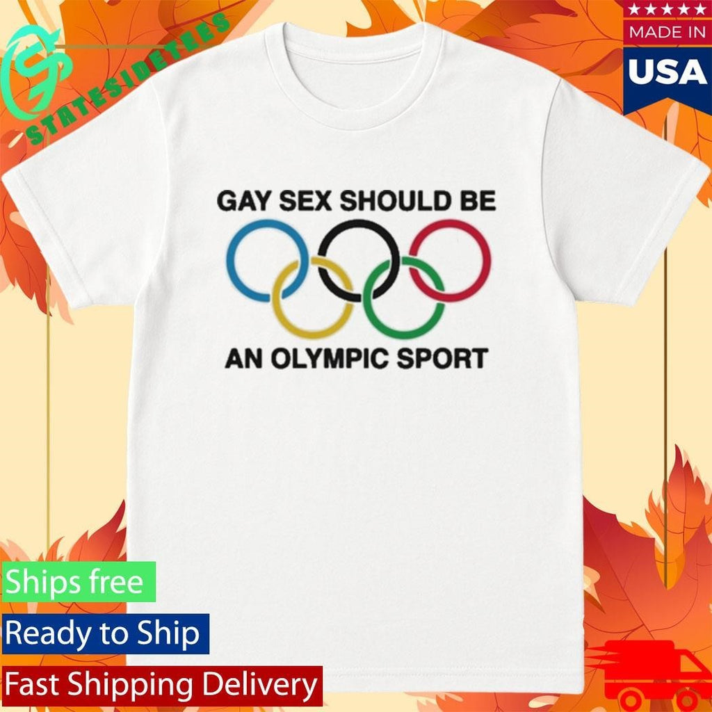 Gay Sex Should Be An Olympic Sport Shirt