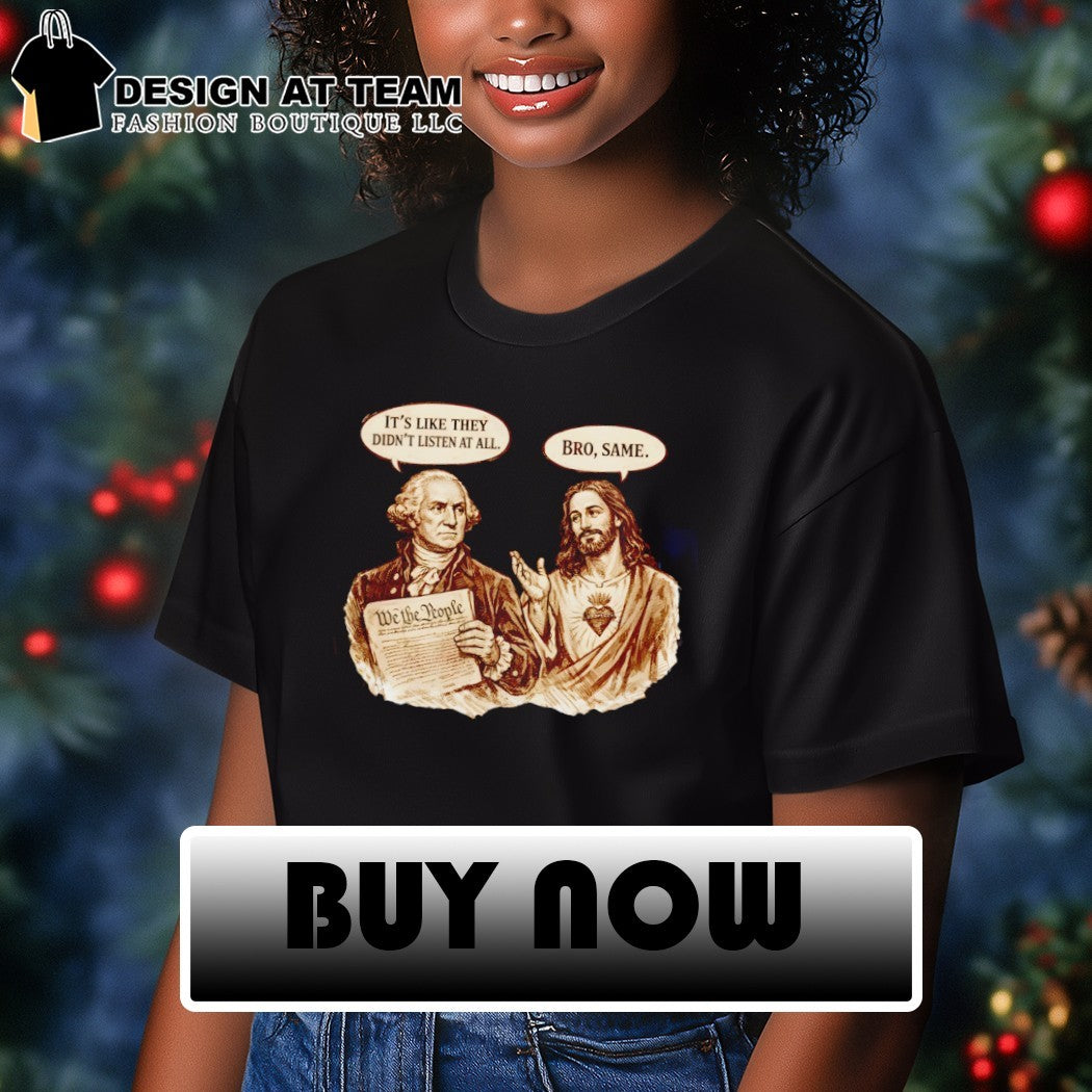 George Washington and Jesus 250th Anniversary it’s like they didn’t listen at all bro same shirt