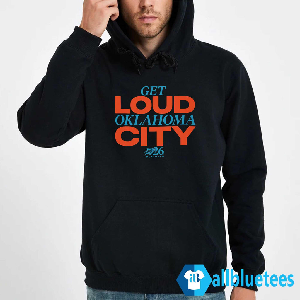 Get Loud Oklahoma City Playoffs 2026 Shirt