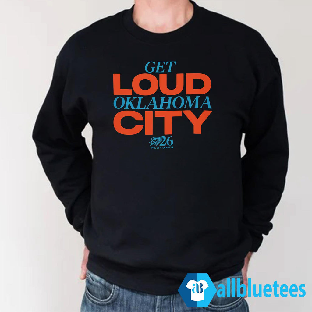 Get Loud Oklahoma City Playoffs 2026 Shirt