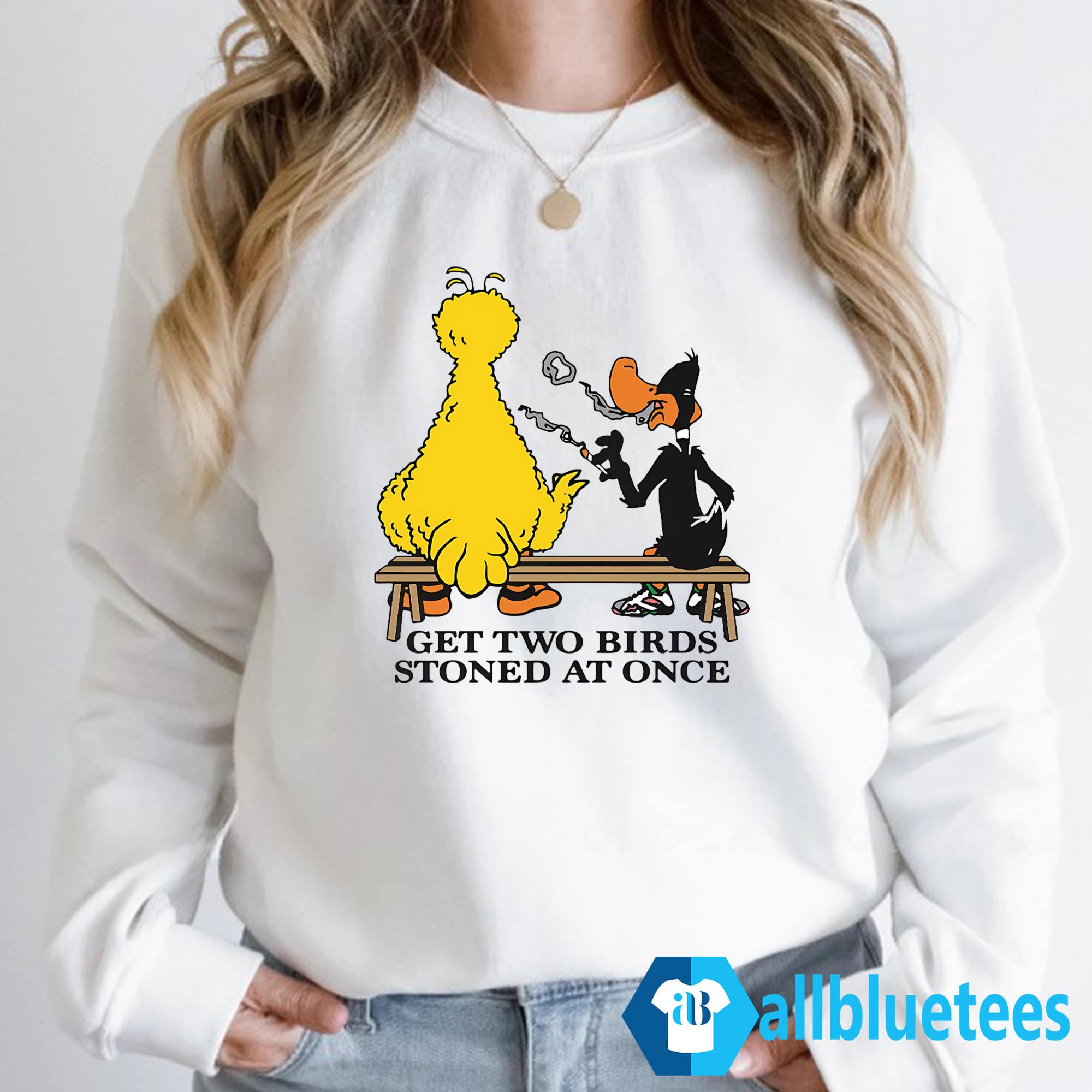 Get Two Birds Stoned At Once Shirt