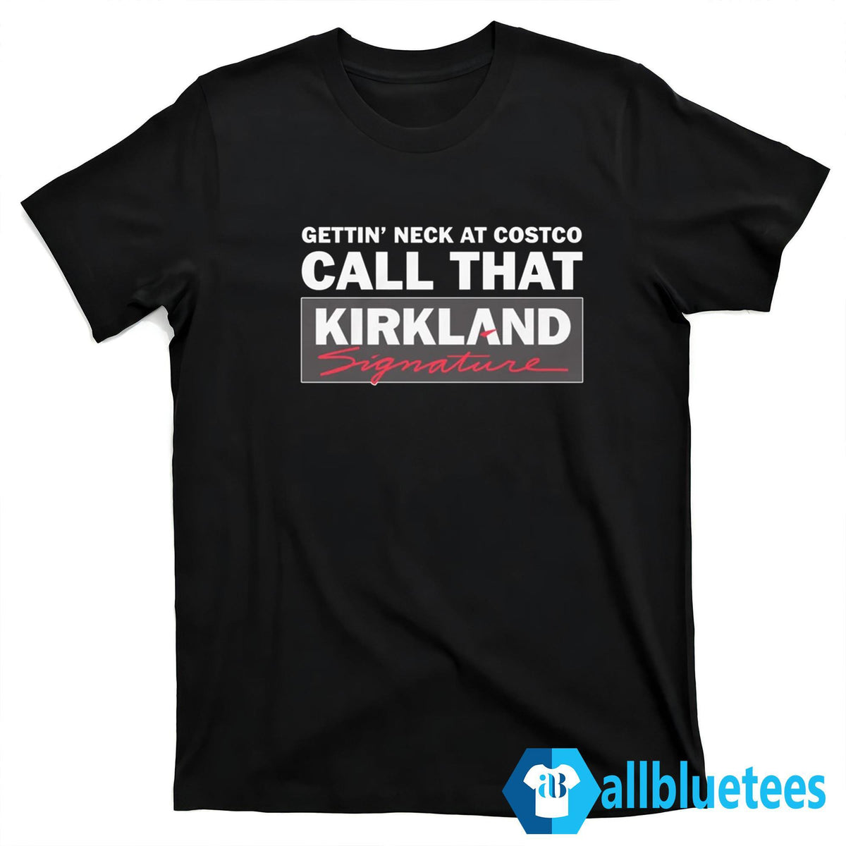 Gettin’ Neck At Costco Call That Kirkland Shirt