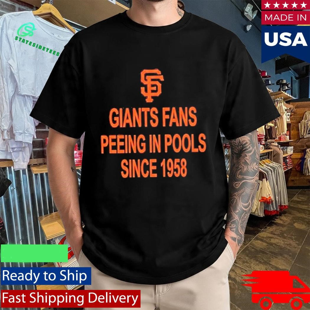 Giants Fans Peeing In Pools Since 1958 Shirt