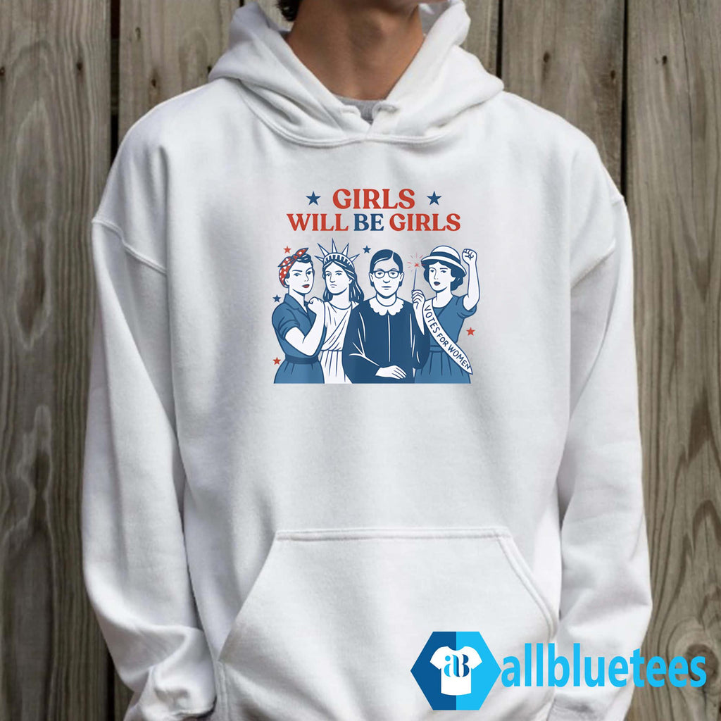 Girls Will Be Girls Shirt