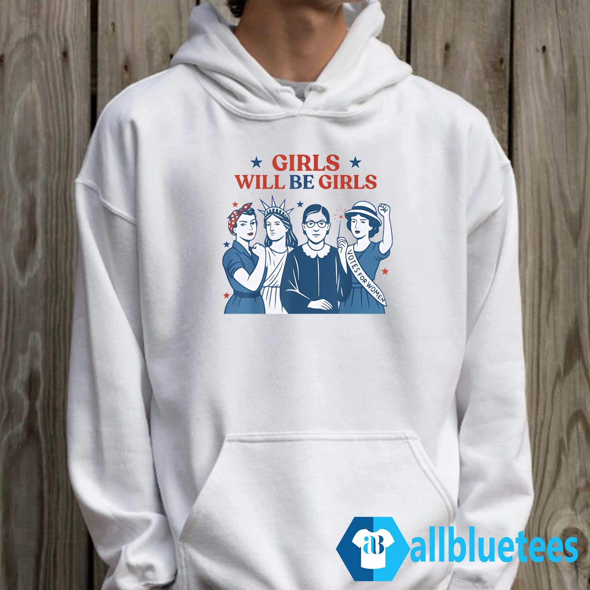 Girls Will Be Girls Shirt