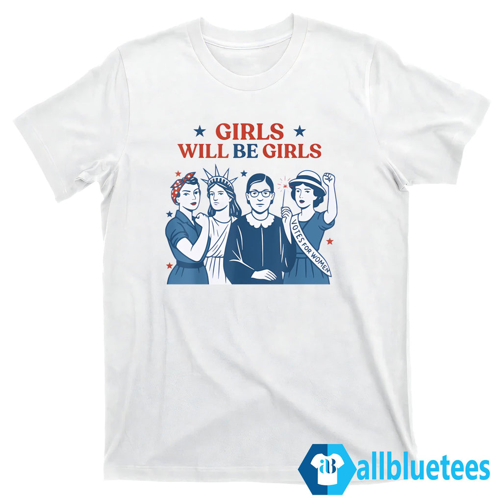Girls Will Be Girls Shirt
