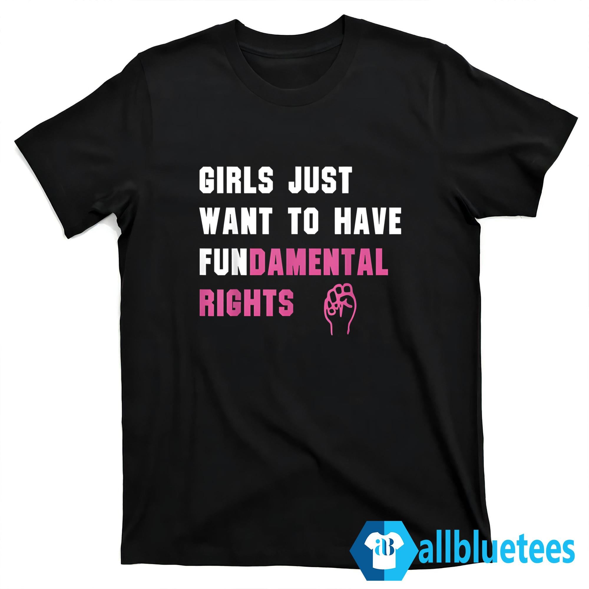 Girls Just Want To Have Fundamental Rights Shirt