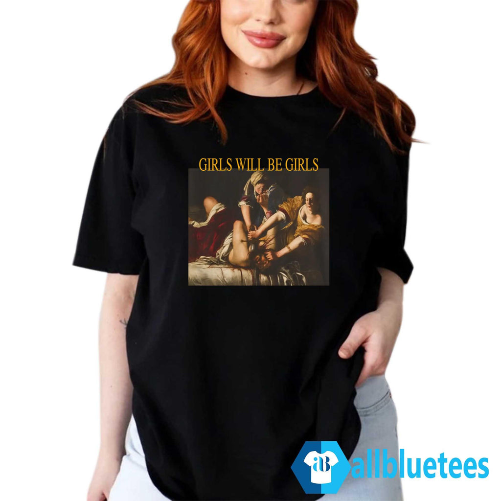 Judith Beheading Holofernes Girls Will Be Girls Shirt