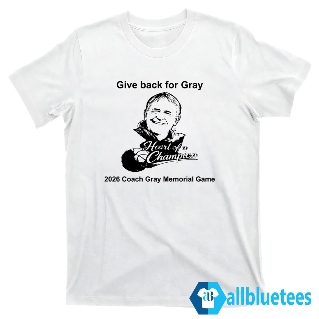 Give Back For Gray 2026 Coach Gray Memorial Game Shirt