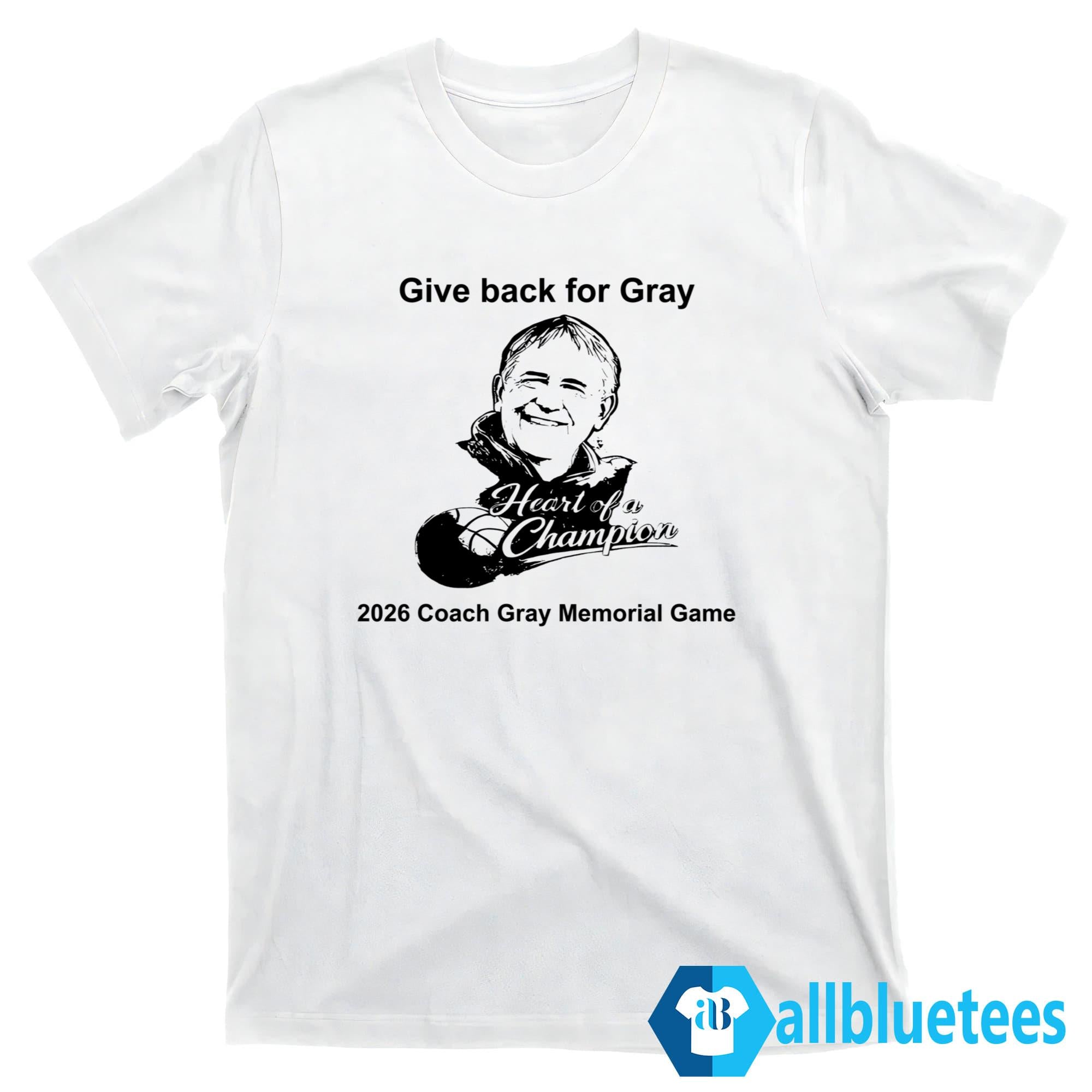 Give Back For Gray 2026 Coach Gray Memorial Game Shirt