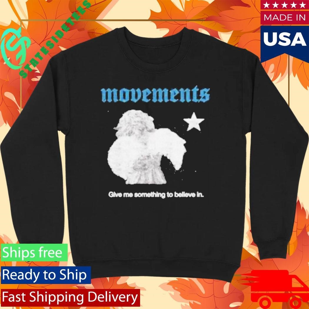 Give Me Something To Believe In Shirt