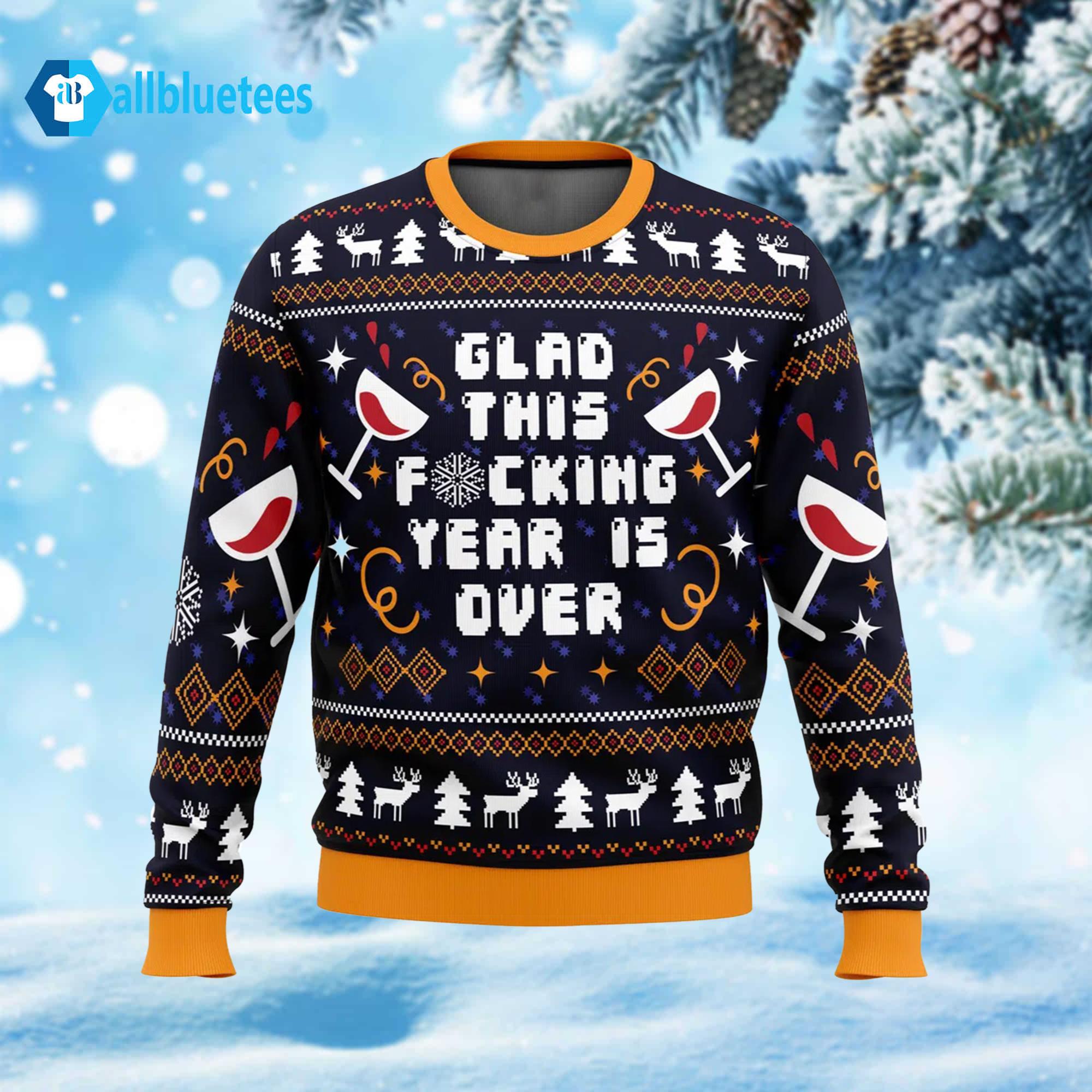 Glad This Fucking Year Is Over Ugly Christmas Sweater