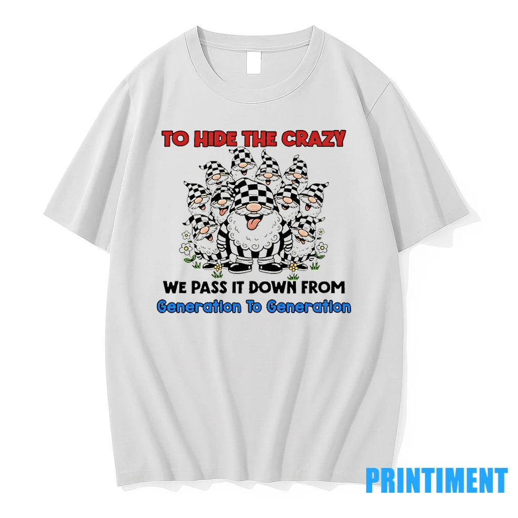 Gnome In Our Family We Dont Try To Hide The Crazy We Pass It Down Shirt Hoodie Sweatshirt | PurePodTees.com