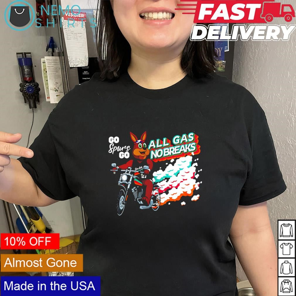 Go Spurs go San Antonio Spurs all gas no breaks shirt