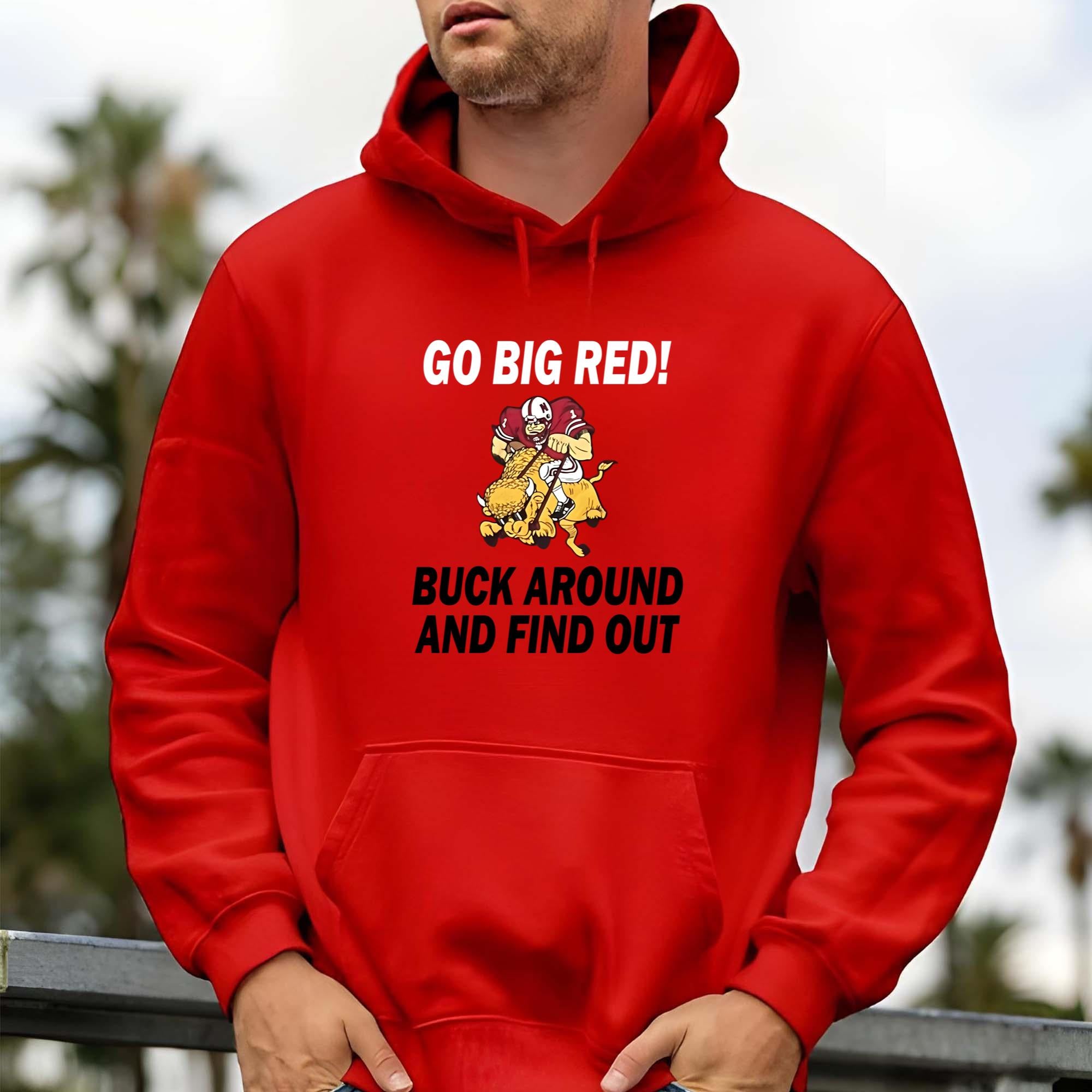 Go Big Red Buck Around And Find Out Shirt