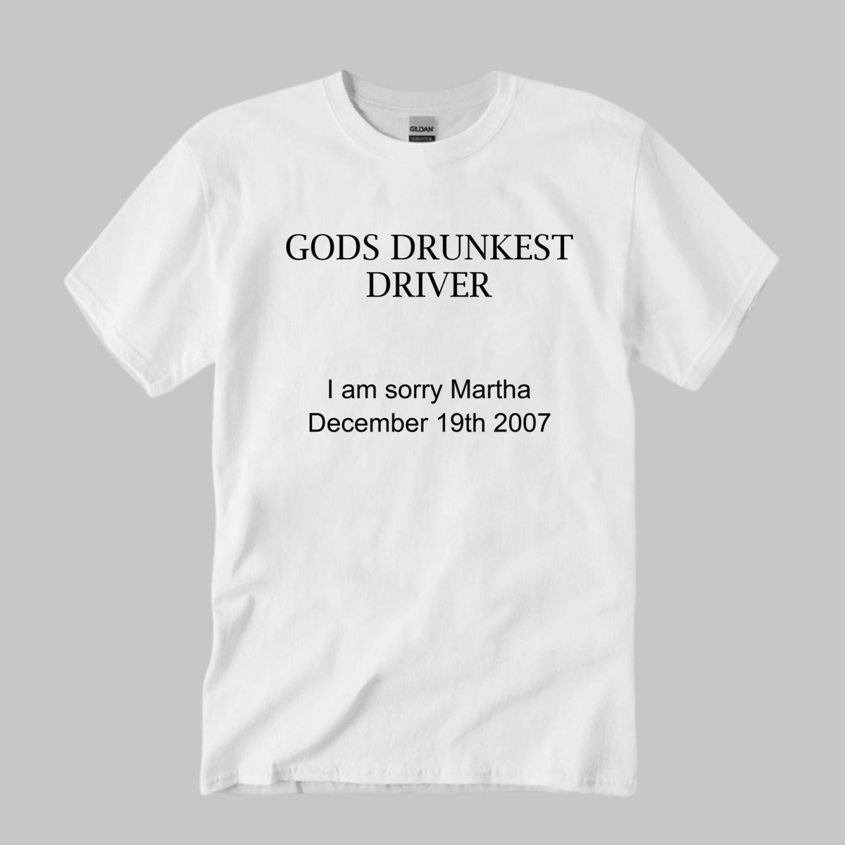 God Drunkest Driver I Am Sorry Martha Shirt