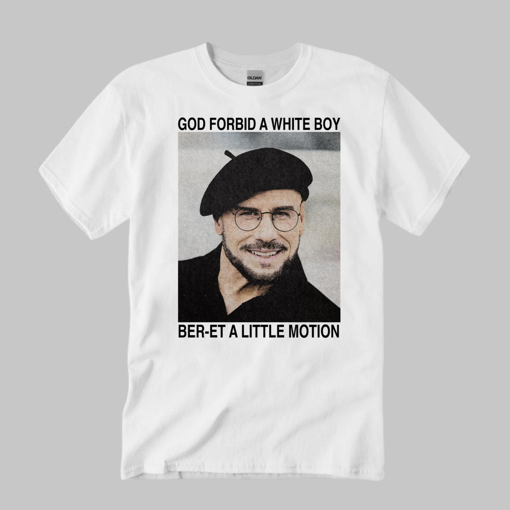 God Forbid A White Boy Ber-et A Little Motion Shirt