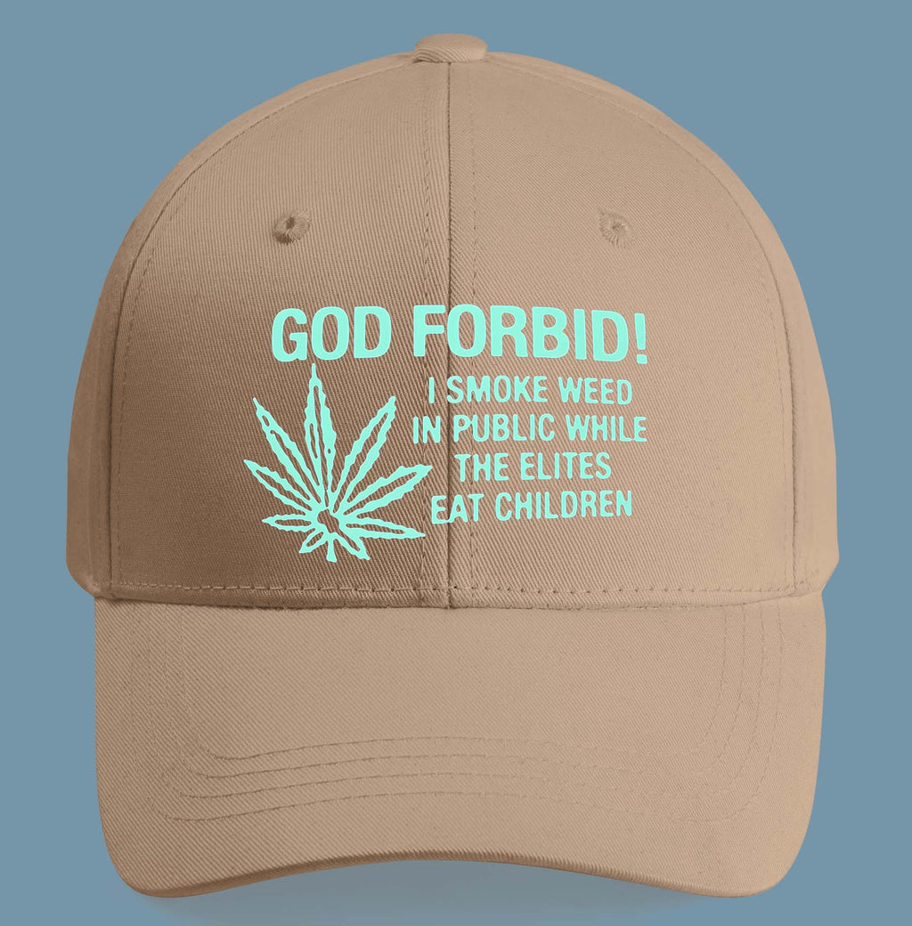 God Forbid! I Smoke Weed In Public While The Elites Eat Children Hat