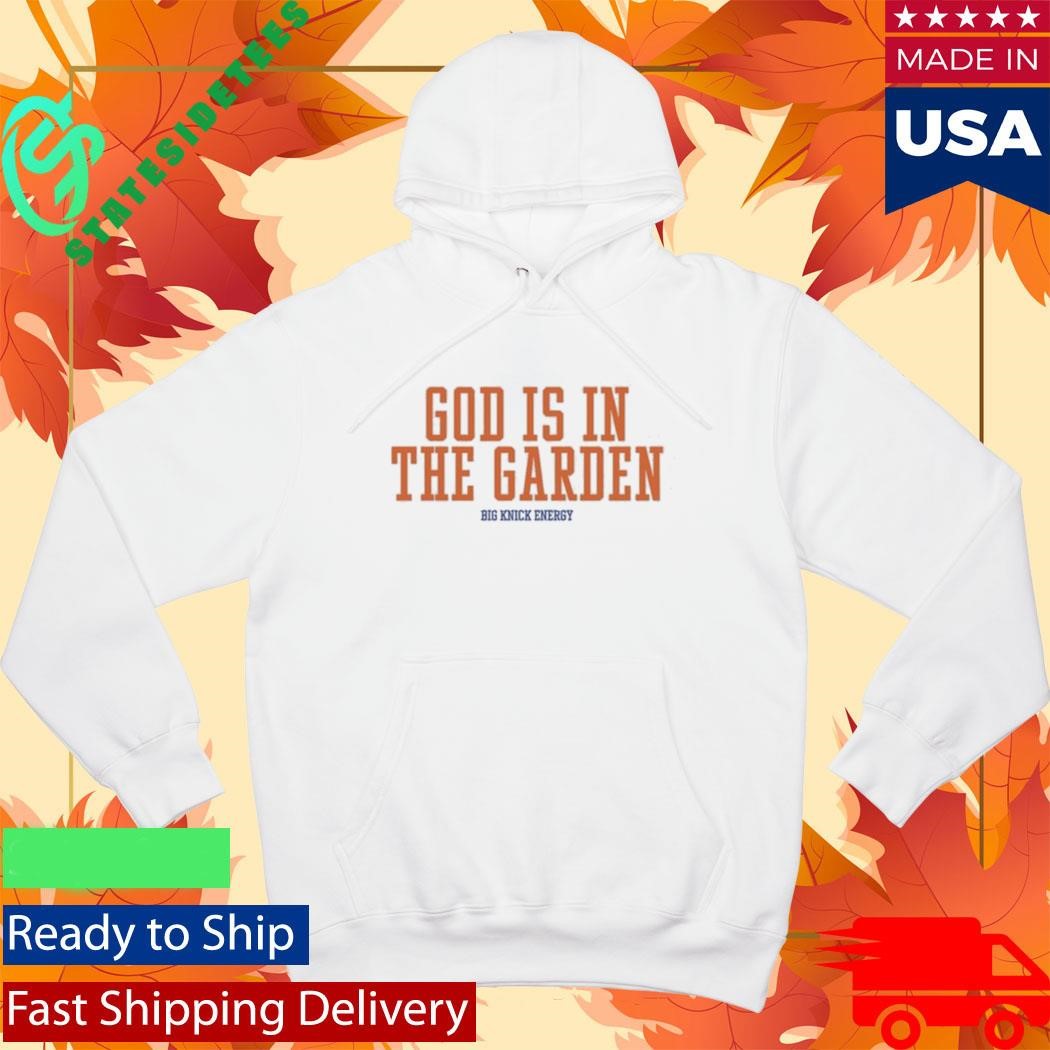 God Is In The Garden Big Knick Energy Shirt