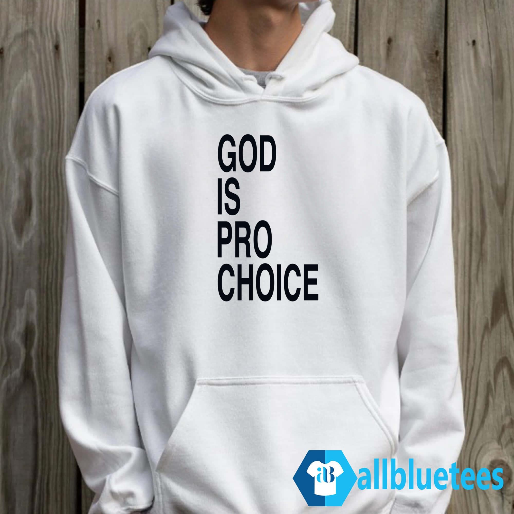 God Is Pro Choice Shirt