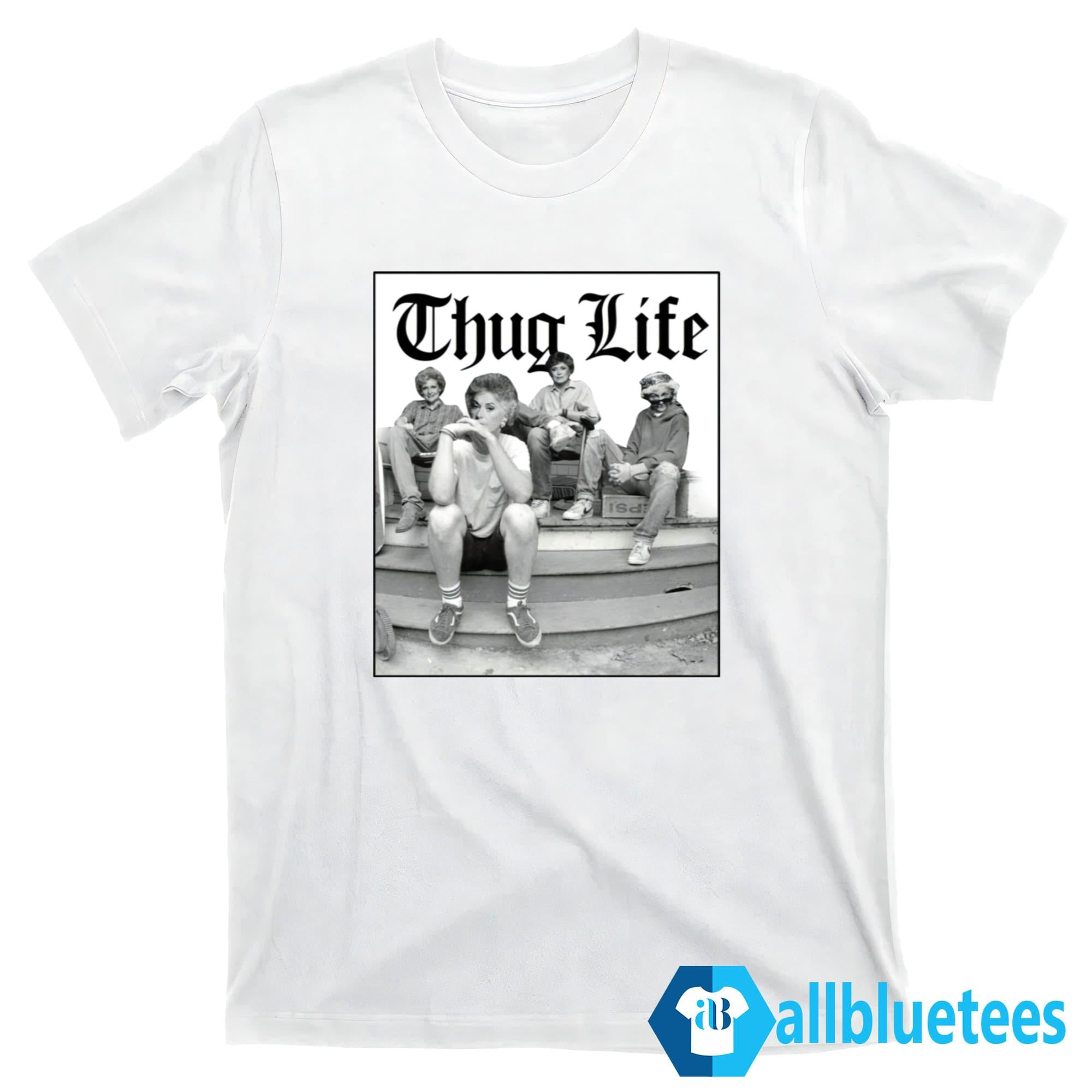 Golden Girls Thug Life Shirt