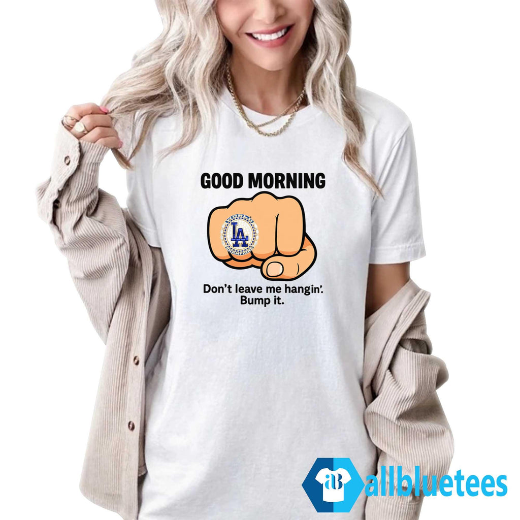 Dodgers Don’t Leave Me Hangin’ Bump It Shirt