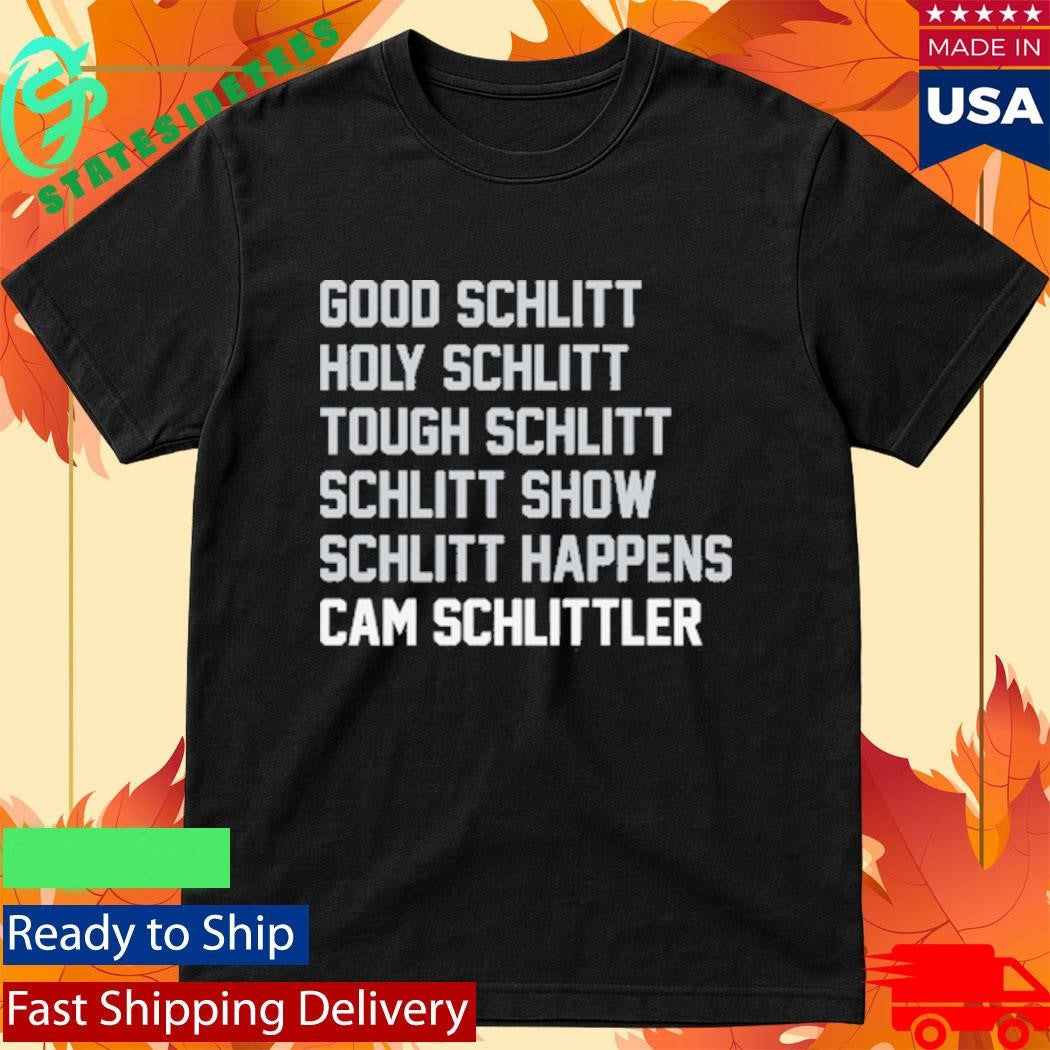Good Schlitt Holy Schlitt Tough Schlitt Schlitt Show Schlitt Happens Cam Schlittler Schlitt List Shirt