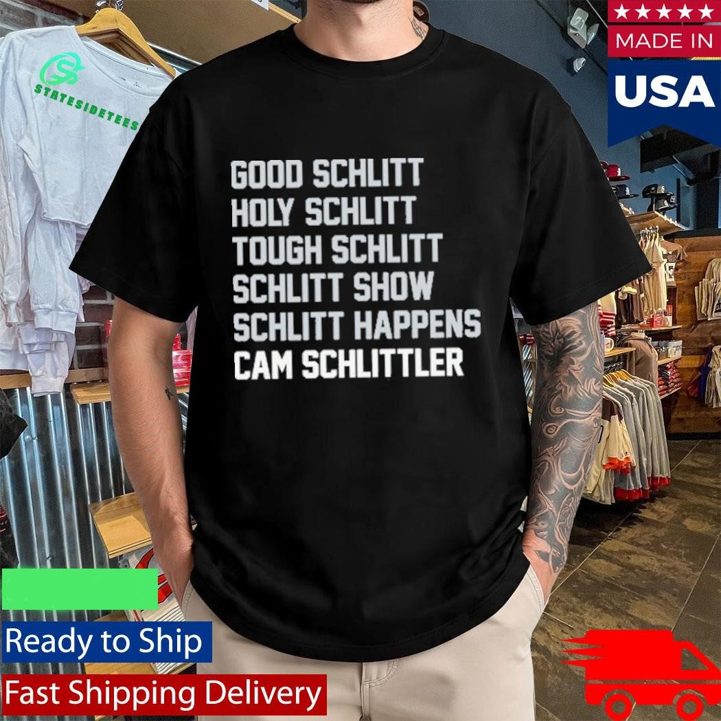Good Schlitt Holy Schlitt Tough Schlitt Schlitt Show Schlitt Happens Cam Schlittler Schlitt List Shirt