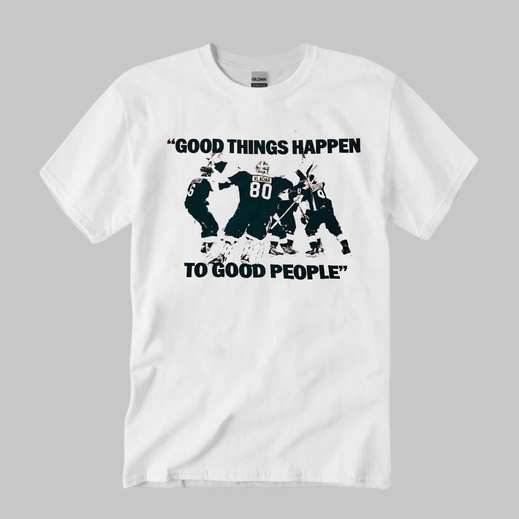 Good Things Happen To Good People Shirt