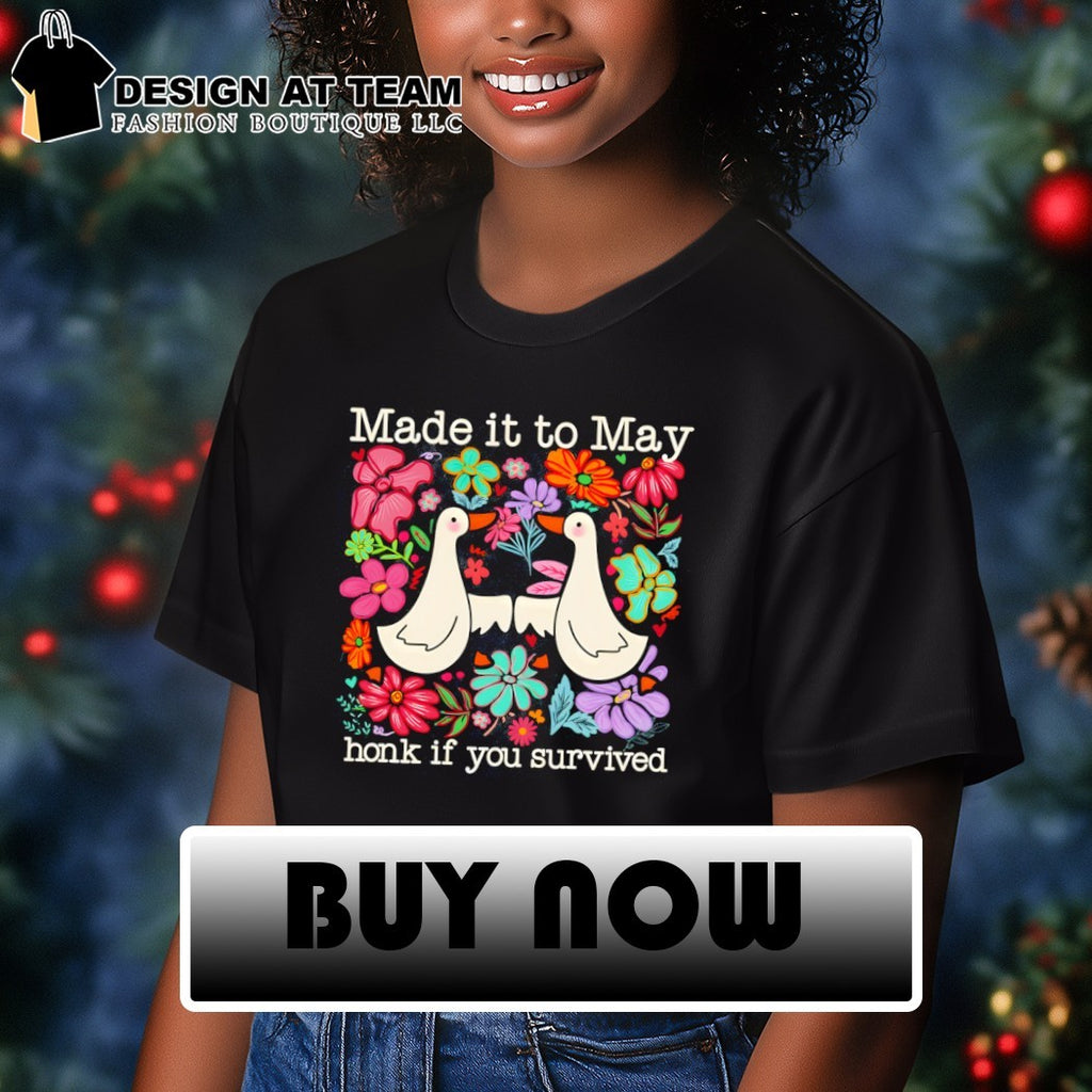 Goose made it to may teacher honk if you survived shirt
