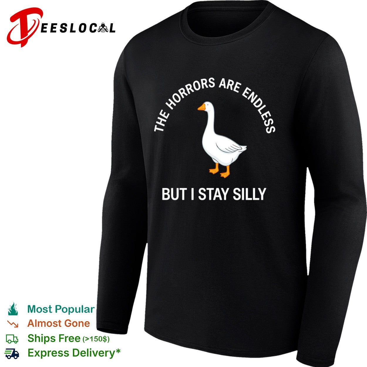 Goose the horrors are endless but I stay silly shirt