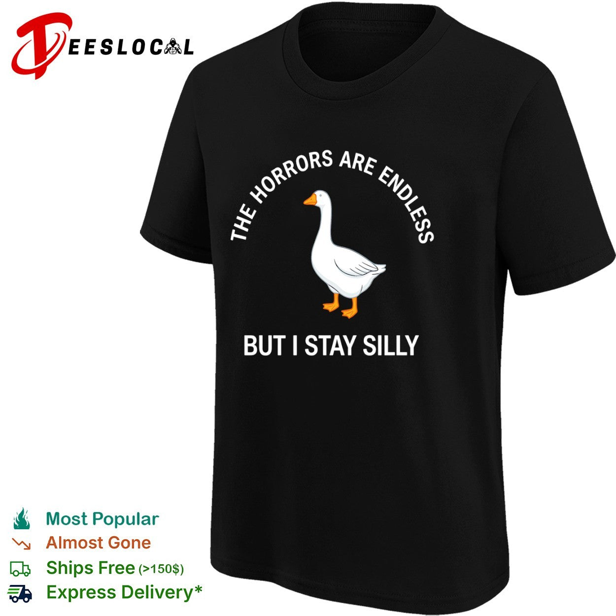 Goose the horrors are endless but I stay silly shirt