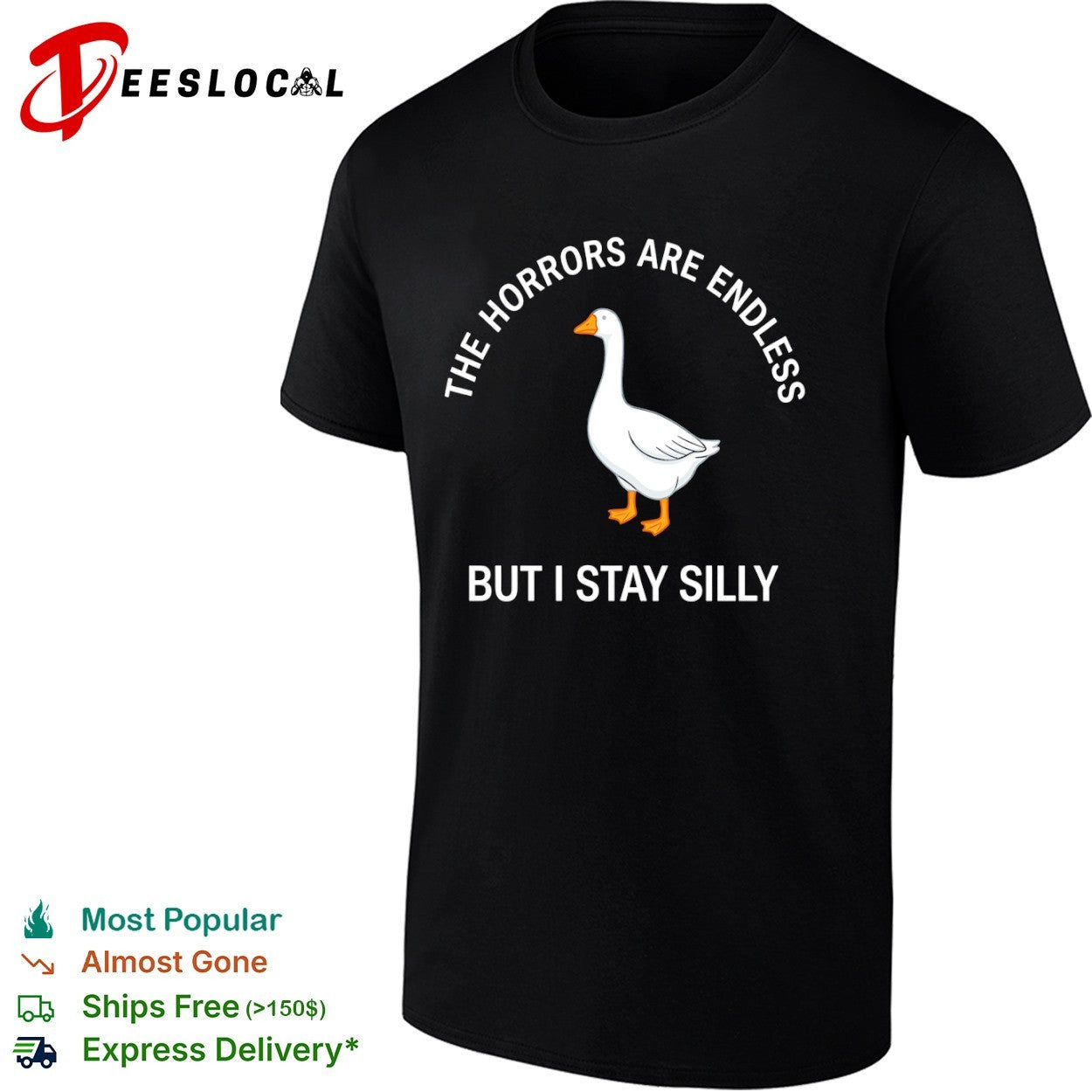 Goose the horrors are endless but I stay silly shirt