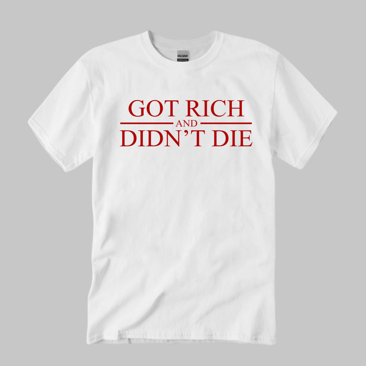 Got Rich And Didn’t Die Shirt