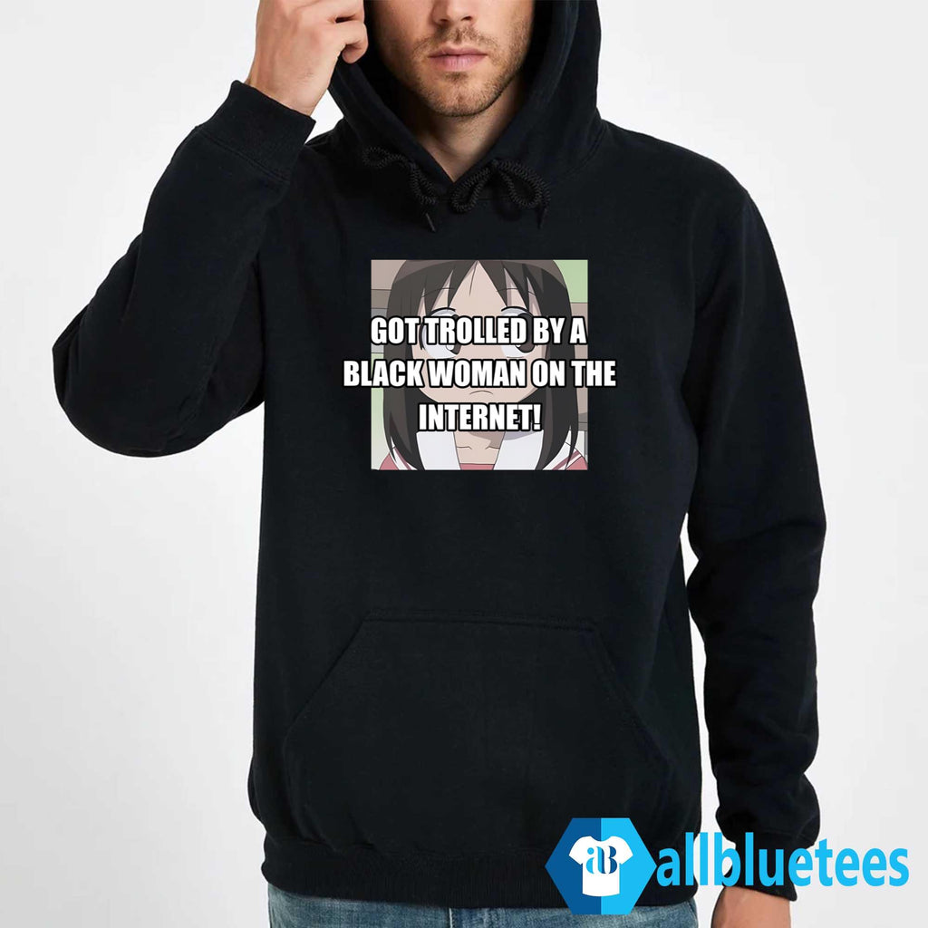Got Trolled By A Black Woman On The Internet Shirt