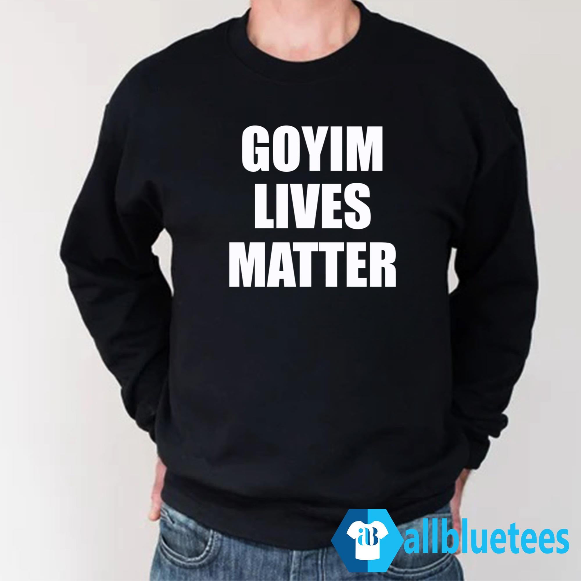 Goyim Lives Matter Shirt