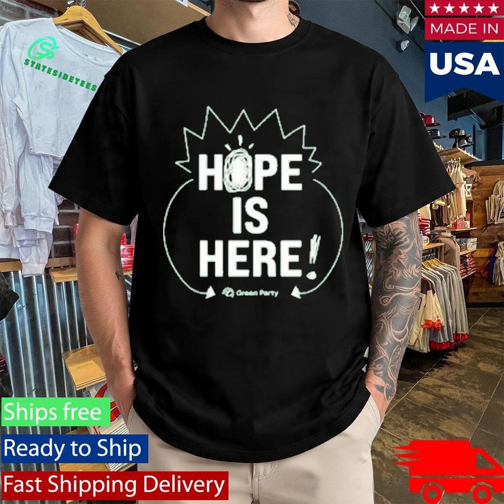 Green Party Hope Is Here Shirt
