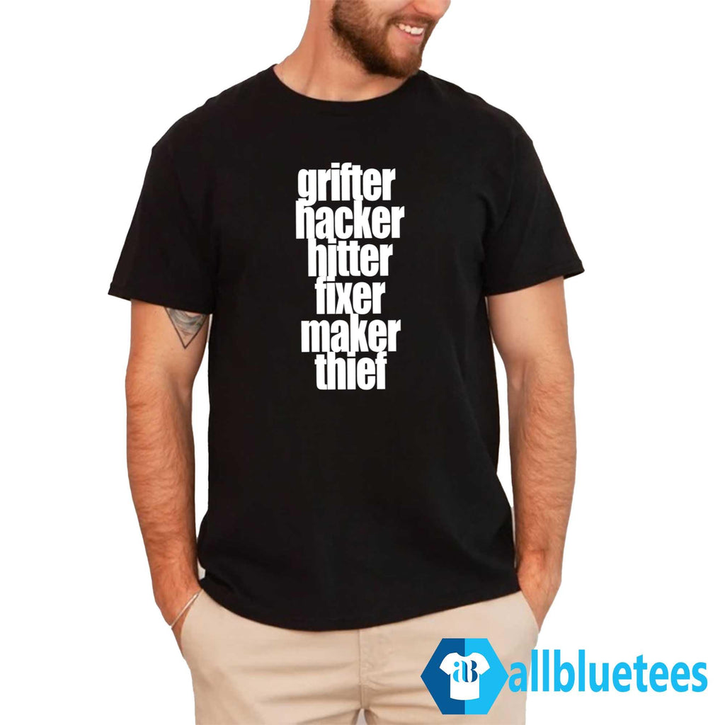 Grifter Hacker Hitter Fixer Maker Thief Shirt