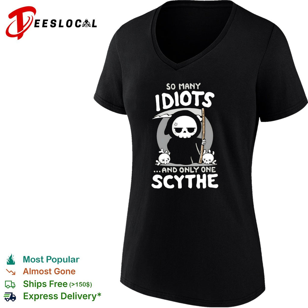 Grim Reaper so many idiots and only one scythe cartoon skeleton shirt