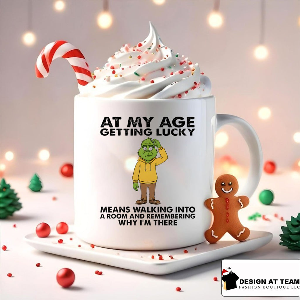 Grinch at my age getting lucky means walking into a room and remembering why I’m there shirt