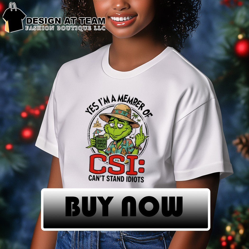 Grinch middle finger yes I’m a member of csi can’t stand idiots shirt