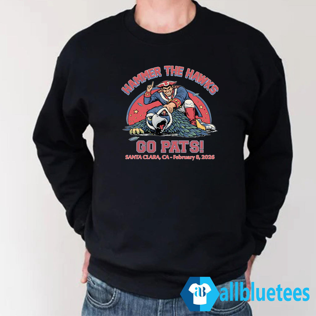 Hammer The Hawks Go Pats Santa Clara CA February 8 2026 Shirt