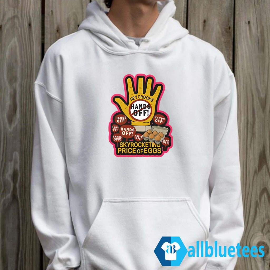 Hands Off Skyrocketing Price Of Eggs Shirt