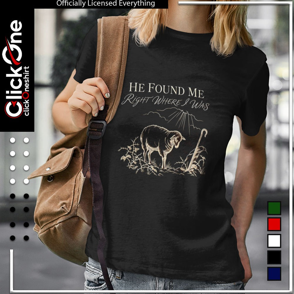 He Found Me Right where I was Lost Sheep Christian Faith Religious Art shirt