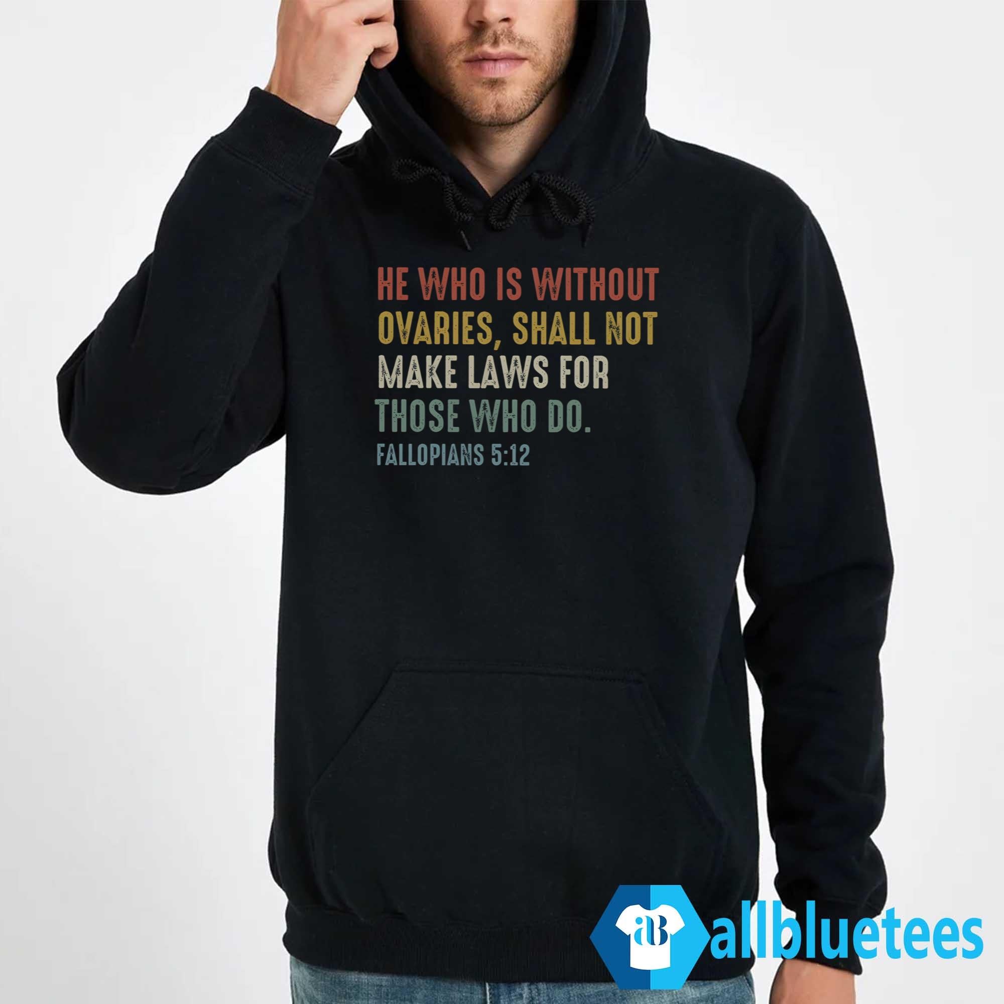He Who Is Without Ovaries Shirt