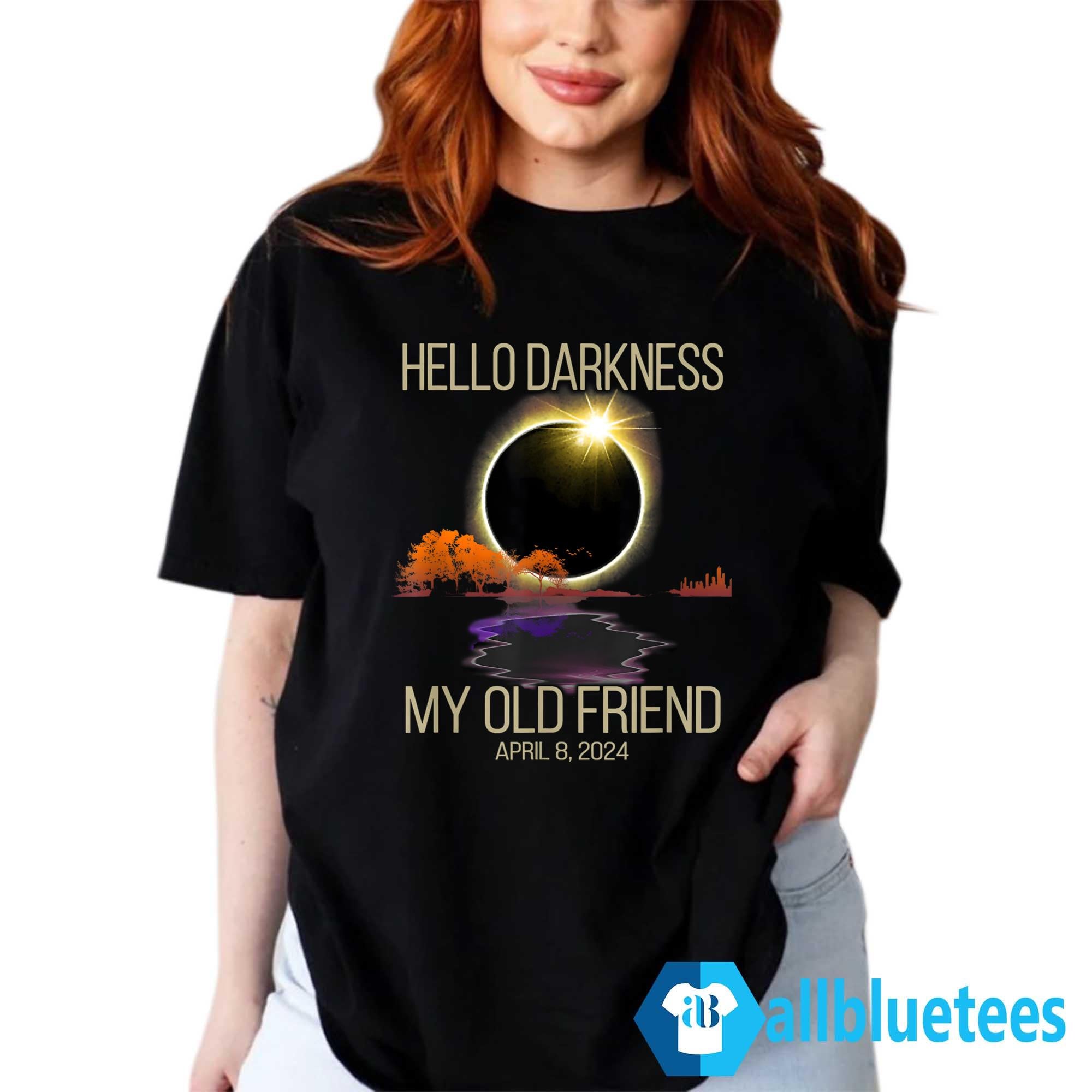 Hello Darkness My Old Friend Solar Eclipse April 08 2024 Shirt