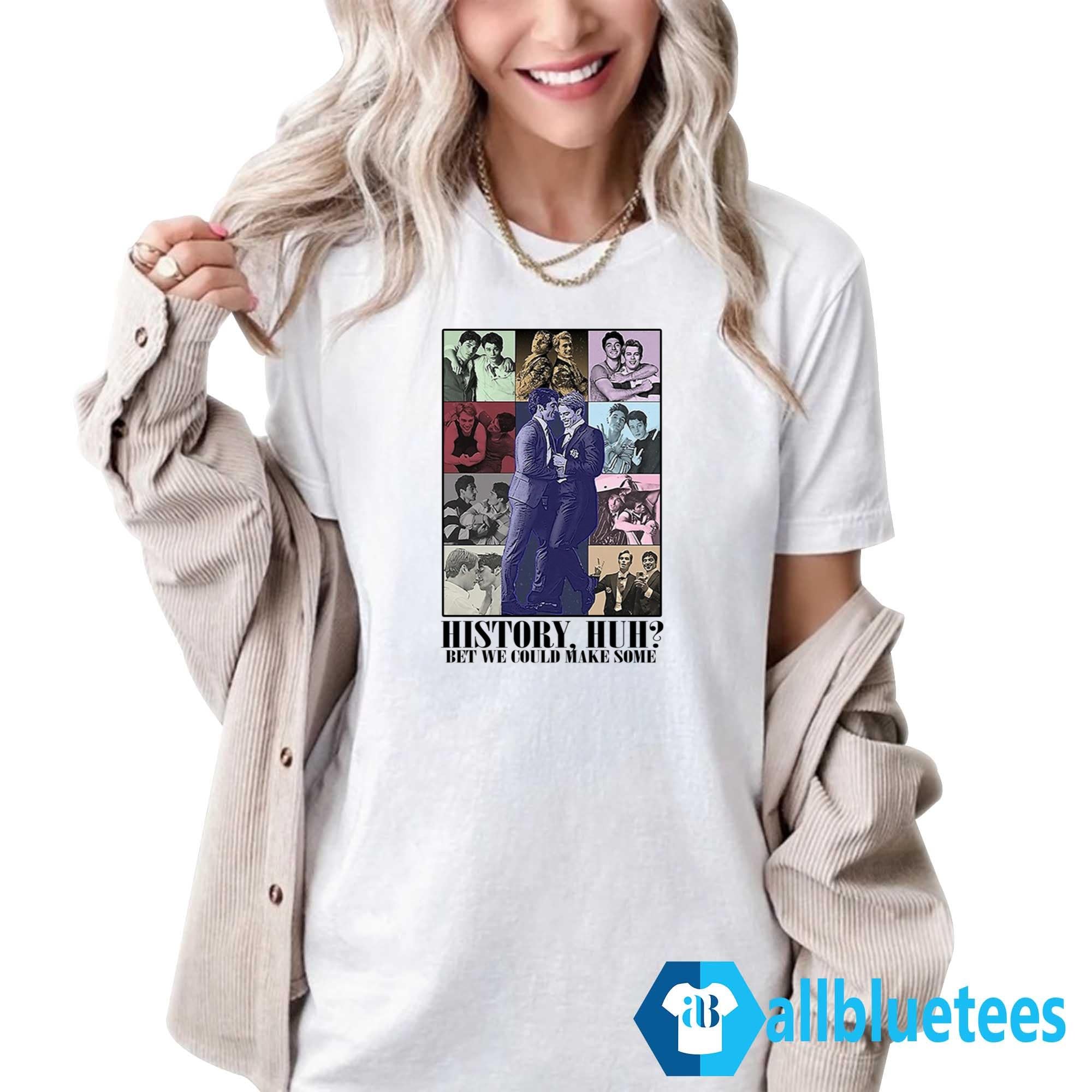 History Huh Bet We Could Make Some The Eras Tour Shirt